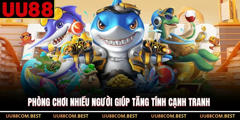 Phòng chơi nhiều người giúp tăng tính cạnh tranh