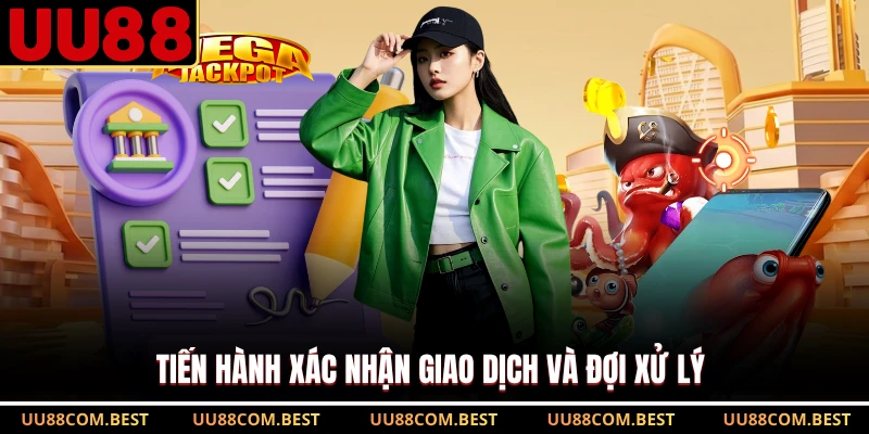 Tiến hành xác nhận giao dịch và đợi xử lý